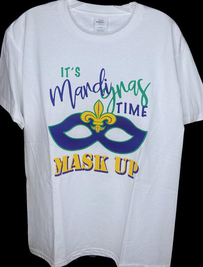 It's Mardi Gras Time - Mask Up white shirt. 
